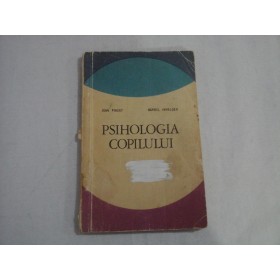   PSIHOLOGIA  COPILULUI  -  Jean  PIAGET * Barbel  INHELDER   